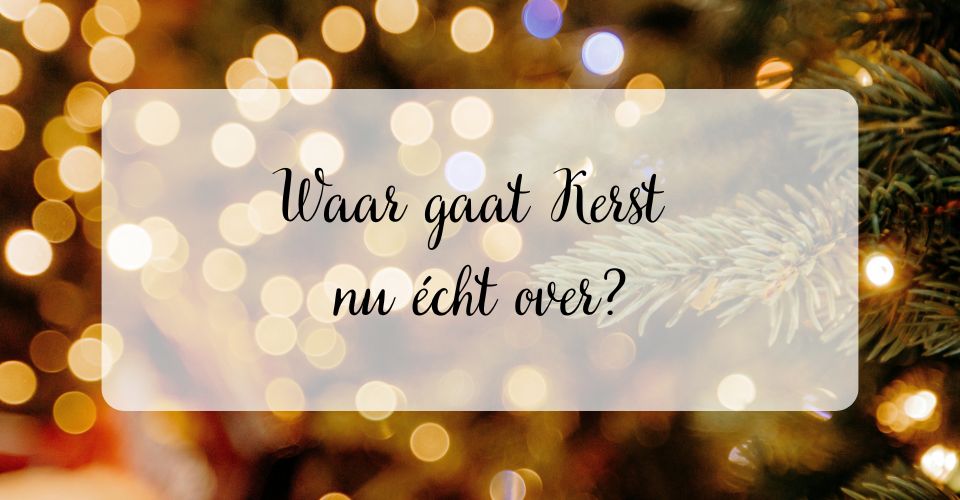 Waar gaat Kerst écht over?